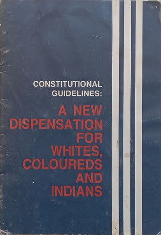 Constitutional Guidelines: A New Dispensation for Whites, Coloureds and Indians (Published 1982)