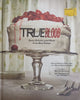 True Blood: Eats, Drinks, and Bites from Bon Temps | Gianna Sobol, et al.