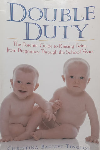 Double Duty: The Parents’ Guide to Raising Twins, From Pregnancy Through the School Years | Christina Baglivi Tinglof