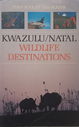 KwaZulu/Natal Wildlife Destinations (Warmly Inscribed by Co-Author) | Tony Pooley &amp; Ian Player