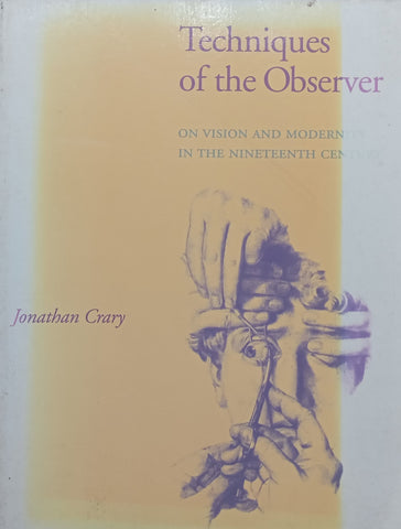 Techniques of the Observer: On Vision and Modernity in the Nineteenth Century | Jonathan Crary