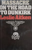 Massacre on the Road to Dunkirk: Wormhout 1940 | Leslie Aitken