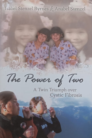 The Power of Two: A Twin Triumph Over Cystic Fibrosis (Inscribed by Both Authors) | Isabel Stenzel Byrnes &amp; Anabel Stenzel