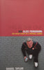 This is the One: Sir Alex Ferguson, The Uncut Story of a Football Genius | Daniel Taylor