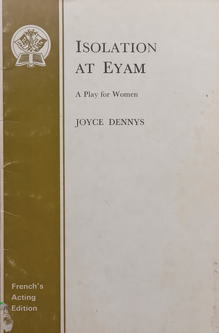 Isolation at Eyam: A Play for Women | Joyce Dennys