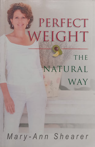 Perfect Weight The Natural Way | Mary-Ann Shearer