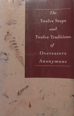 The Twelve Steps and Twelve Traditions of Overeaters Anonymous