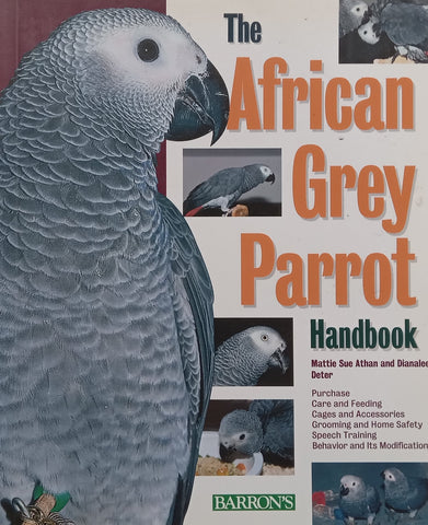 The African Grey Parrot Handbook | Mattie Sue Athan &amp; Dianalee Deter