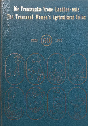 Gedenkalbum van Die Transvaalse Vroue Landbou-Unie (Signed by Chairwoman Ingrid van der Walt, Afrikaans/English Dual Language Edition)