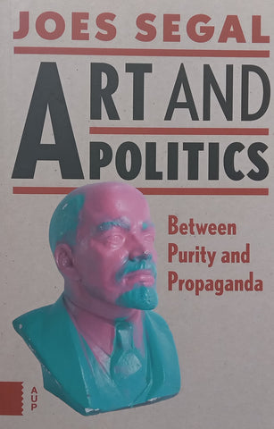 Art and Politics: Between Purity and Propaganda (Signed by Author) | Joes Segal
