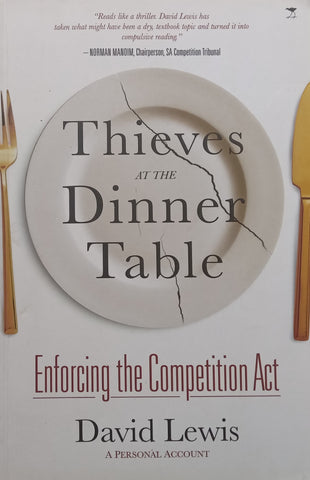 Thieves at the Dinner Table: Enforcing the Competition Act (Inscribed by Author) | David Lewis