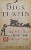 Dick Turpin: The Myth of the English Highwayman | James Sharpe