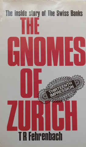 The Gnomes of Zurich: The Inside Story of the Swiss Banks | T. R. Fehrenbach