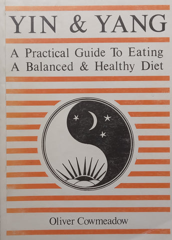 Yin &amp; Yang: A Practical Guide to Eating a Balanced &amp; Healthy Diet | Oliver Cowmeadow