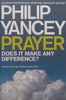 Prayer: Does it Make Any Difference? | Philip Yancey