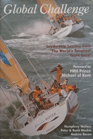 Global Challenge: Leadership Lessons from ‘The World’s Toughest Yacht Race’ (Inscribed by Co-Author) | Humphrey Walters, et al.