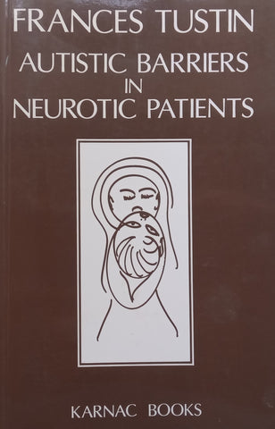 Autistic Barriers in Neurotic Patients | Frances Tustin