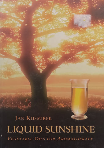 Liquid Sunshine: Vegetable Oils for Aromatherapy | Jan Kusmirek