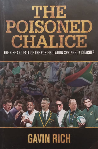 The Poisoned Chalice: The Rise and Fall of the Post-Isolation Springbok Coaches | Gavin Rich