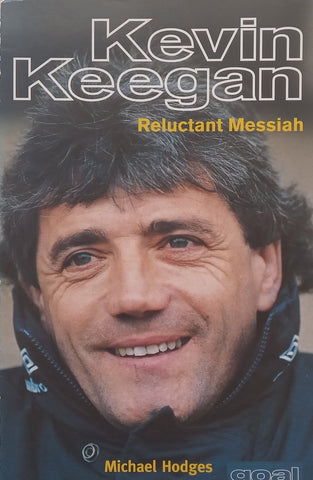 Kevin Keegan: Reluctant Messiah | Michael Hodges
