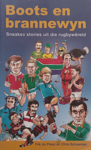 Boots en Brannewyn: Snaakste Stories Uit die Rugbywereld (Afrikaans) | Frik du Preez &amp; Chris Schoeman