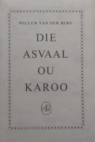 Die Asvaal Ou Karoo (Afrikaans) | Willem van der Berg