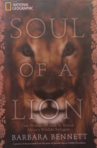 Soul of a Lion: One Woman’s Quest to Rescue Africa’s Wildlife Refugees (Inscribed by Author) | Barbara Bennett