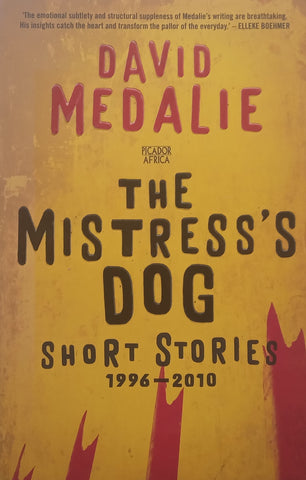 The Mistress’s Dog: Short Stories 1996-2010 (Inscribed by Author) | David Medalie