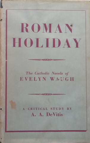 Roman Holiday: The Catholic Novels of Evelyn Waugh | A. A. DeVitis