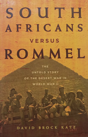 South Africans Versus Rommel: The Untold Story of the Desert War in World War II | David Brock Katz