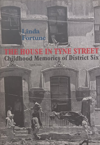 The House in Tyne Street: Childhood Memories of District Six (Signed by Author) | Linda Fortune