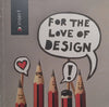 For the Love of Design