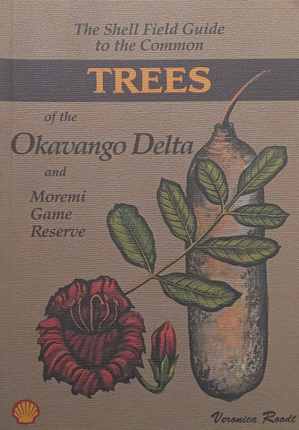 The Shell Field Guide to the Common Trees of the Okavango Delta and Moremi Game Reserve