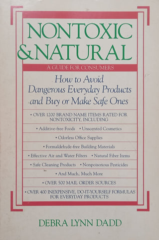 Nontoxic &amp; Natural: How to Avoid Dangerous Everyday Products and Buy or Make Safe Ones | Debra Lynn Dadd