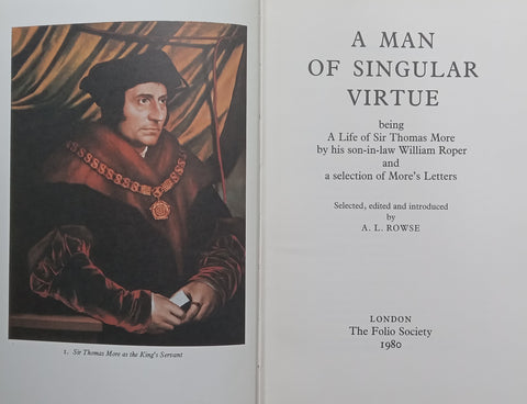 A Man of Singular Virtue, being A Life of Sir Thomas More by his son-in-law William Roper, and a Selection of More’s Letters (Folio Society) | A. L. Rowse (Ed.)