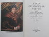 A Man of Singular Virtue, being A Life of Sir Thomas More by his son-in-law William Roper, and a Selection of More’s Letters (Folio Society) | A. L. Rowse (Ed.)
