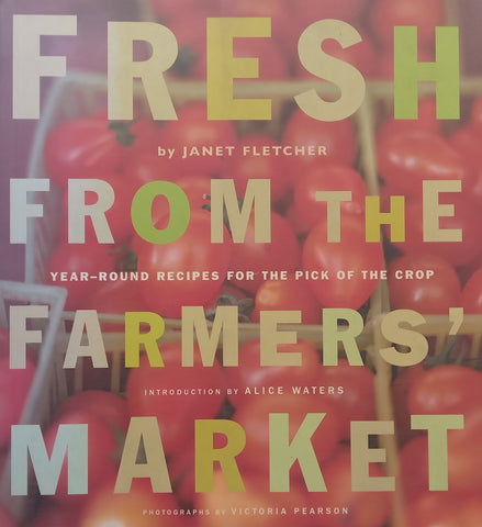Fresh From the Farmers’ Market | Janet Fletcher