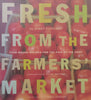 Fresh From the Farmers’ Market | Janet Fletcher