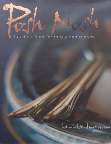 Posh Nosh: Fabulous Food for Family and Friends | Lannice Snyman