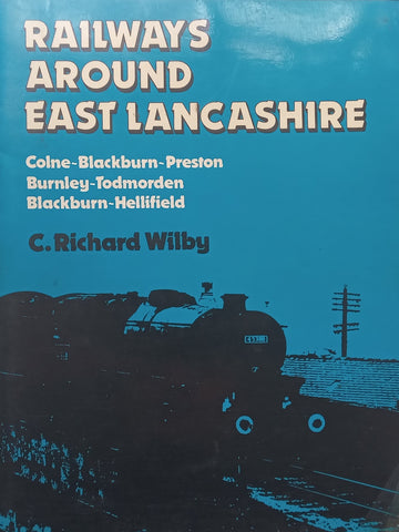 Railways Around East Lancashire | C. Richard Wilby