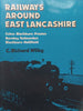 Railways Around East Lancashire | C. Richard Wilby