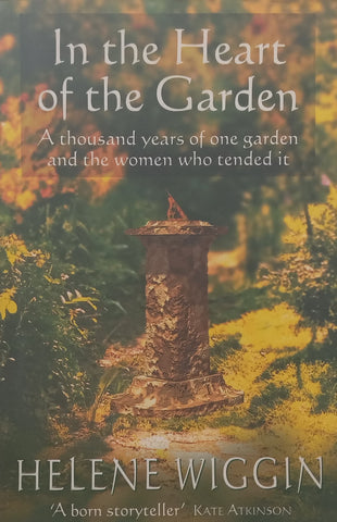 In the Heart of the Garden: A Thousand Years of One Garden and the Women Who Tended It | Helene Wiggin