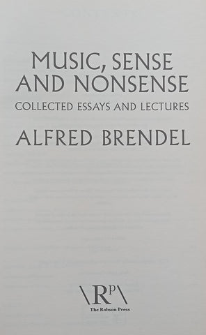 Music, Sense and Nonsense: Collected Essays and Lectures | Alfred Brendel