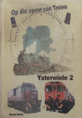 Ysterwiele 2: Op die Spoor van Treine (Afrikaans) | Werna Martiz