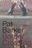 Border Crossing | Pat Barker
