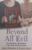 Beyond All Evil: Two Monsters, Two Mothers, A Love That Will Last Forever | June Thomson &amp; Giselle Ross