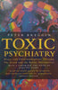 Toxic Psychiatry: Drugs and Eletroconvulsive Therapy, The Truth and Better Alternatives | Peter Breggin