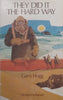 They Did It the Hard Way: Some Great Twentieth-Century Journeys | Garry Hogg