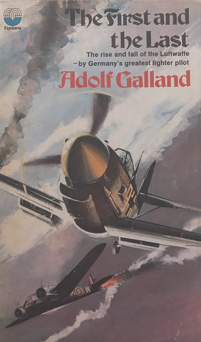 The First and the Last: The Rise and Fall of the Luftwaffe | Adolf Galland
