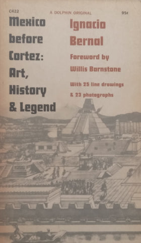 Mexico Before Cortez: Art, History &amp; Legend | Ignacio Bernal